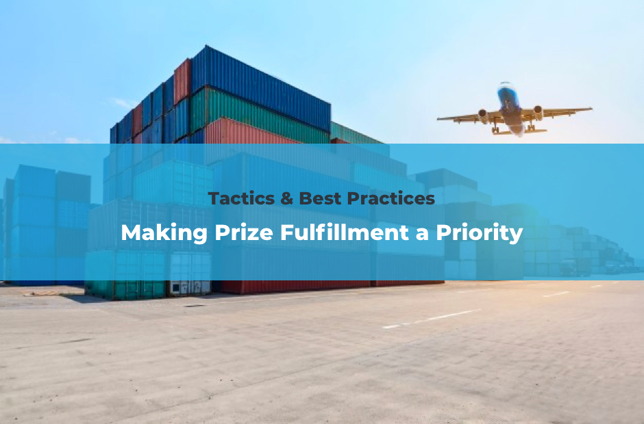 Tactics & Best Practices | Making Prize Fulfillment a Priority